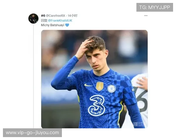 切尔西替补上阵即现奇效，哈弗茨变身终结者